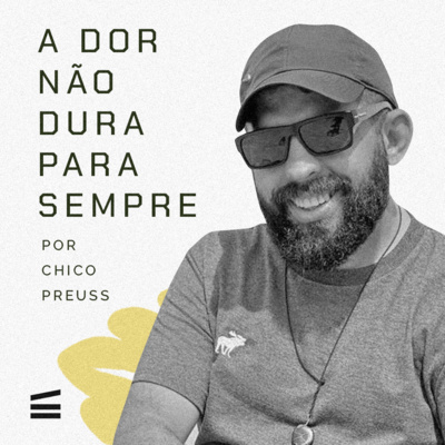 A dor não dura para sempre | Chico Preuss episode artwork