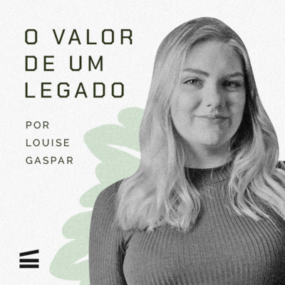 O valor de um legado | Louise Gaspar episode artwork