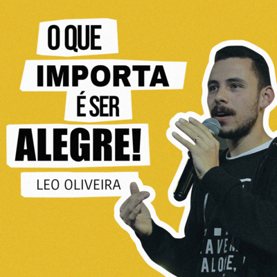 O que importa é ser alegre | Leo Oliveira episode artwork