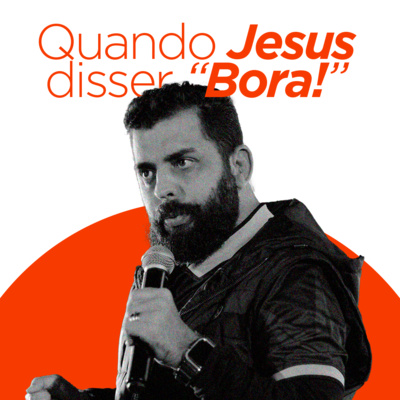 Quando Jesus disser "Bora"! | Chico Preuss episode artwork