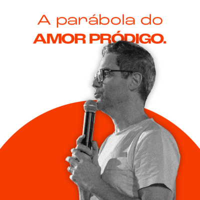 A parábola do amor pródigo | Juliano Dias episode artwork