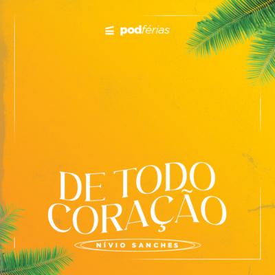 De todo coração | Nivio Sanches [podFérias] episode artwork