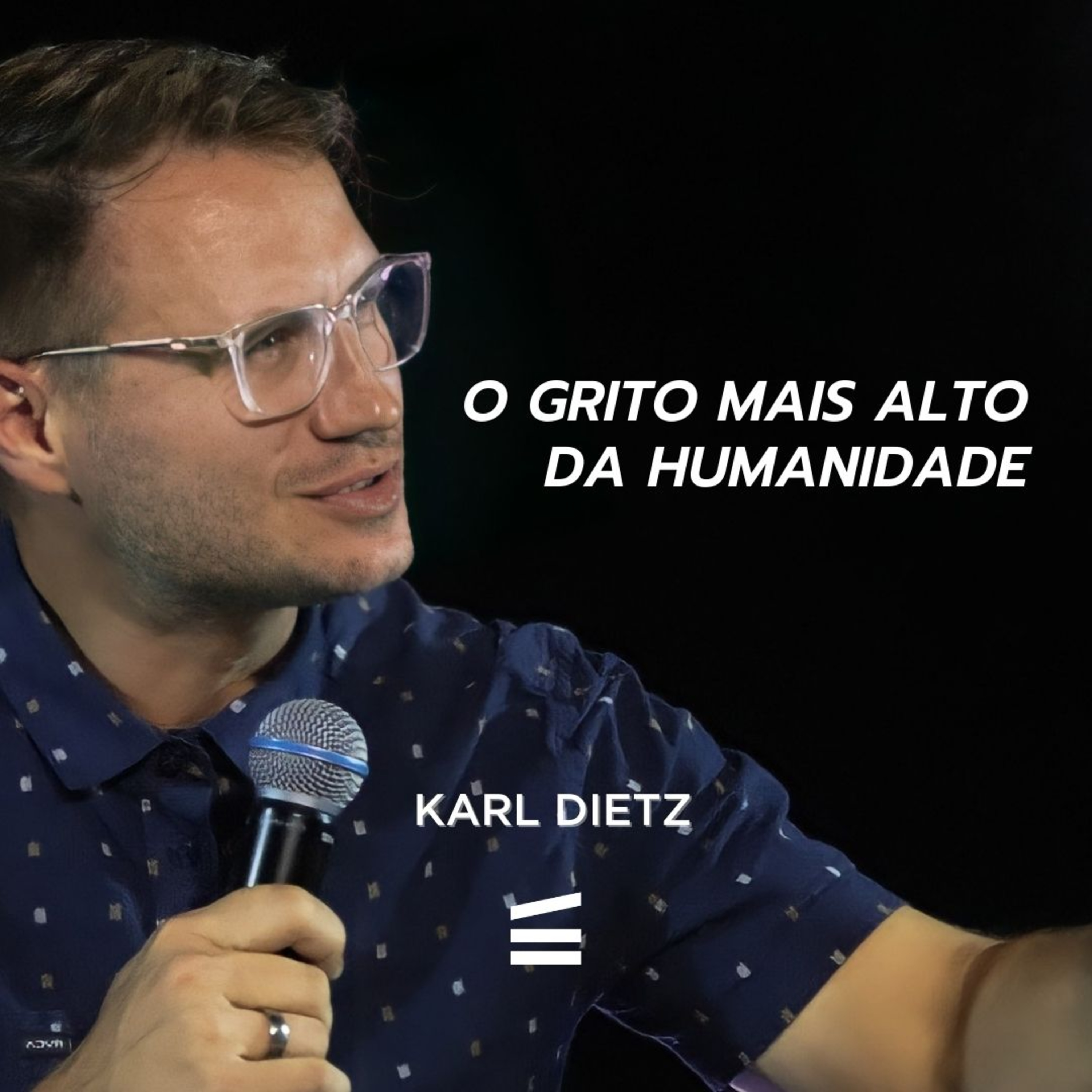O grito mais alto da humanidade | Karl Dietz episode artwork