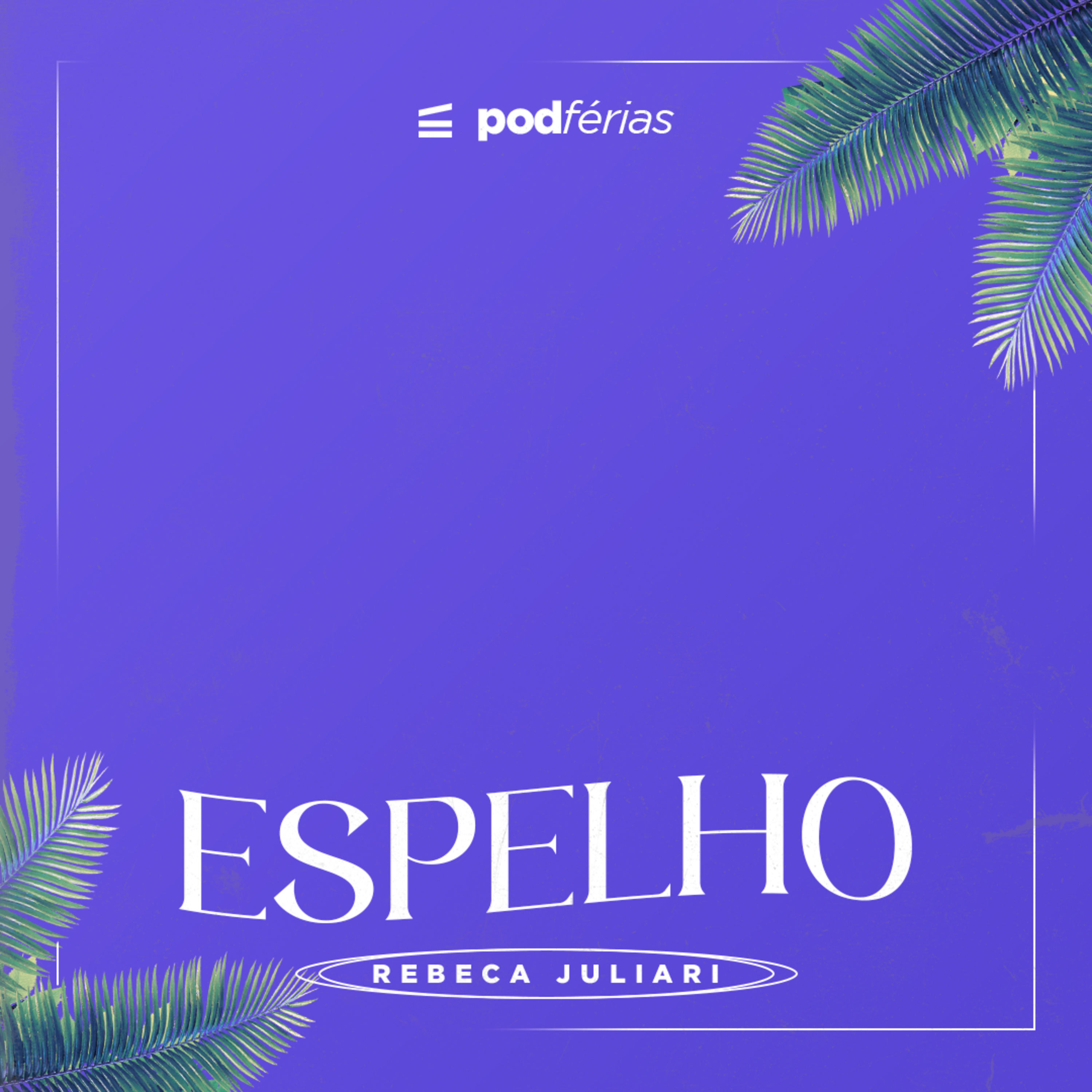 Espelho | Rebeca Juliari [podFérias] episode artwork