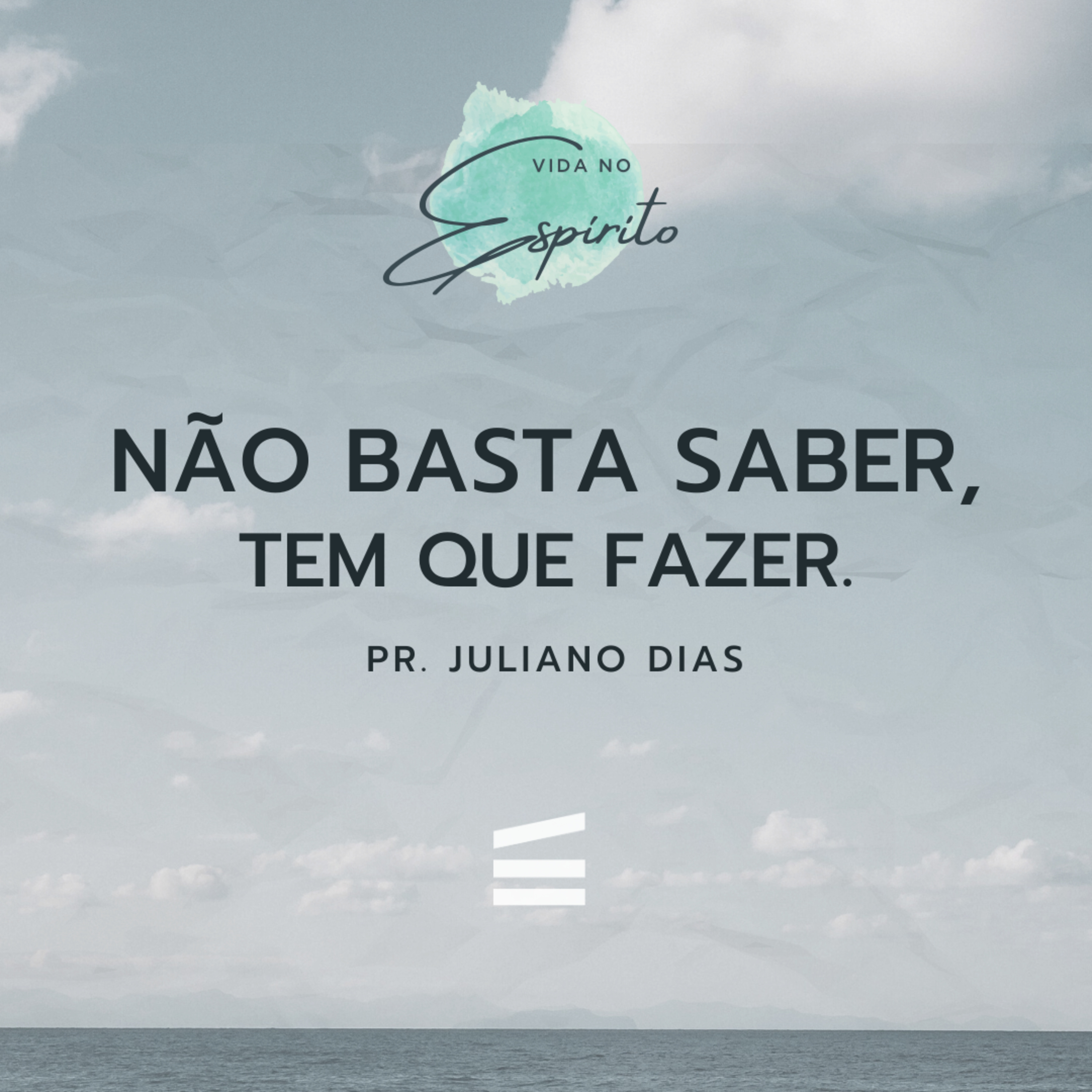 Não basta saber, tem que fazer | Série: Vida no Espírito | @julianodias01 episode artwork