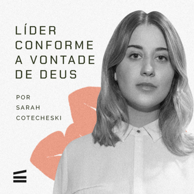 Líder conforme a vontade de Deus | Sarah Cotecheski episode artwork